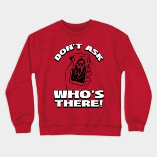 don't ask who's there scream Crewneck Sweatshirt